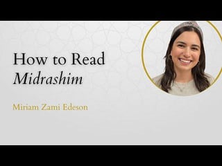 The Habura - How to Read Midrashim - Miriam Zami Edeson