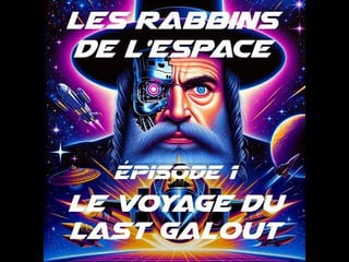 Audio drama : Cosmic Rabbis - Episode 1: The journey of the Last Galut